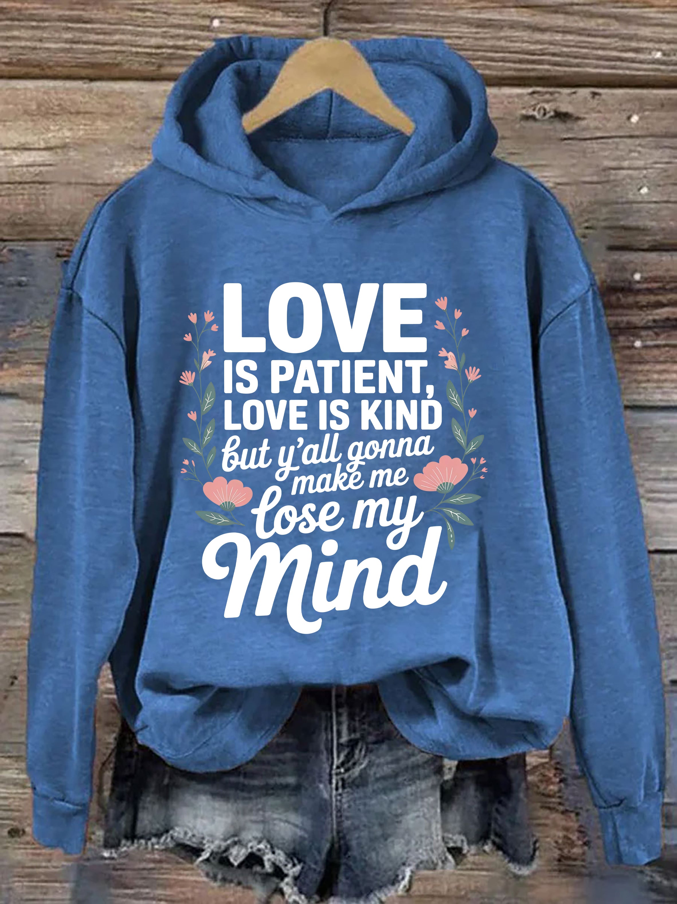 Love Is Patient Love Is Kind These Kids Going To Make Me Lose My Mind  Hoodie