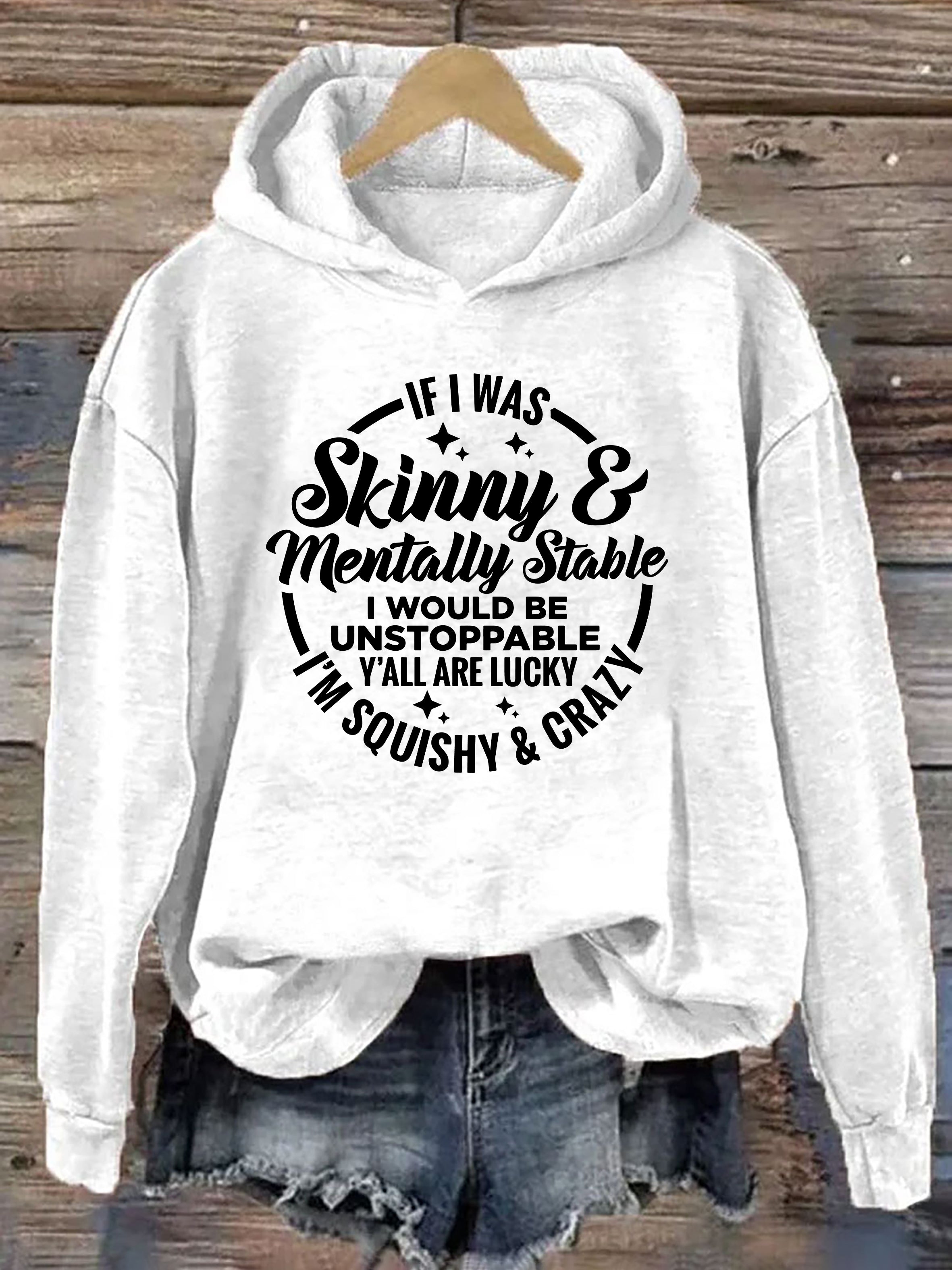 If I Was Skinny And Mentally Stable Hoodie