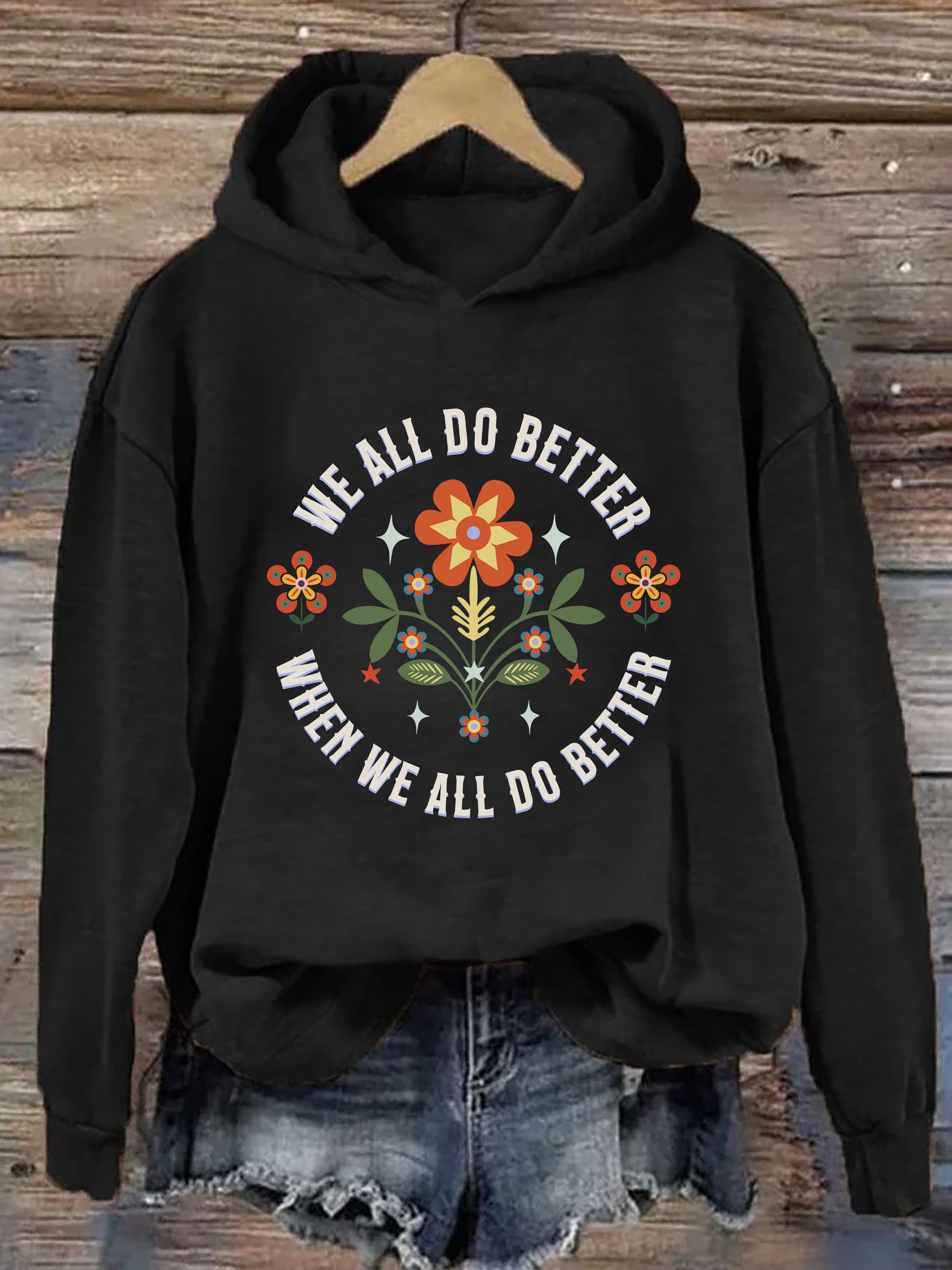 We All Do Better When We All  Do Better Hoodie