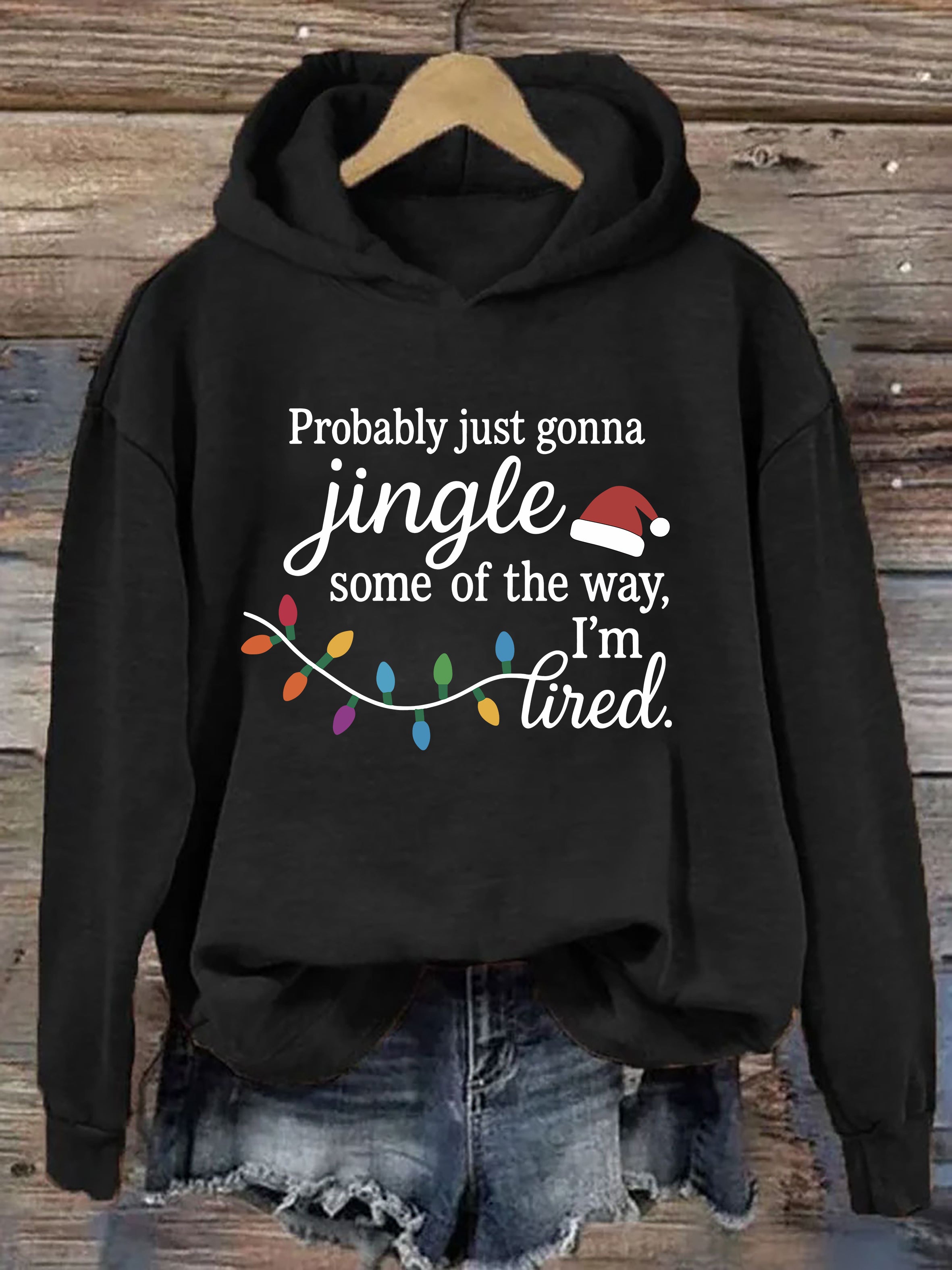 Probably Just Gonna Jingle Some Of The Way I'm Tired Hoodie