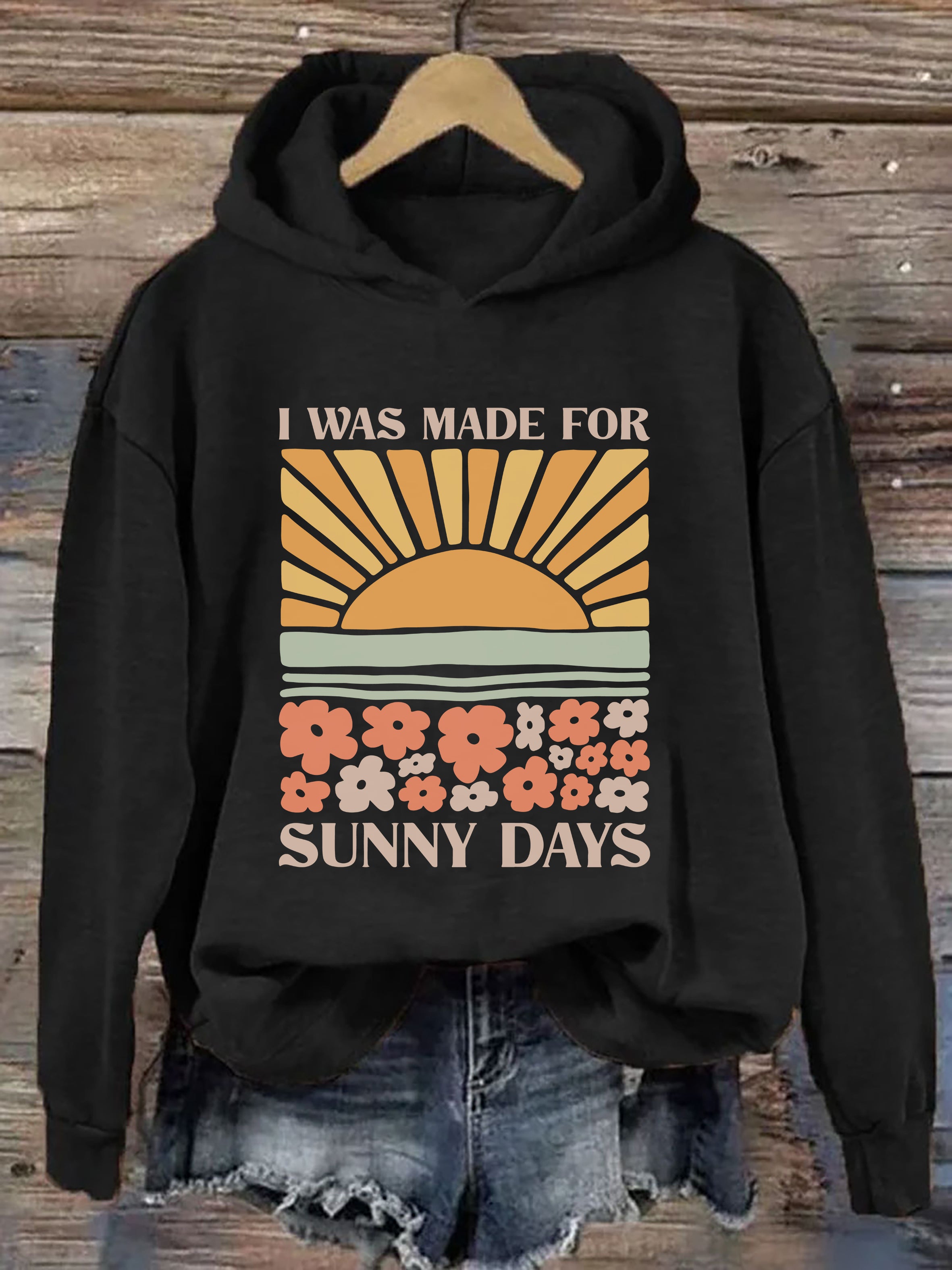 I Was Made For Sunny Days Hoodie