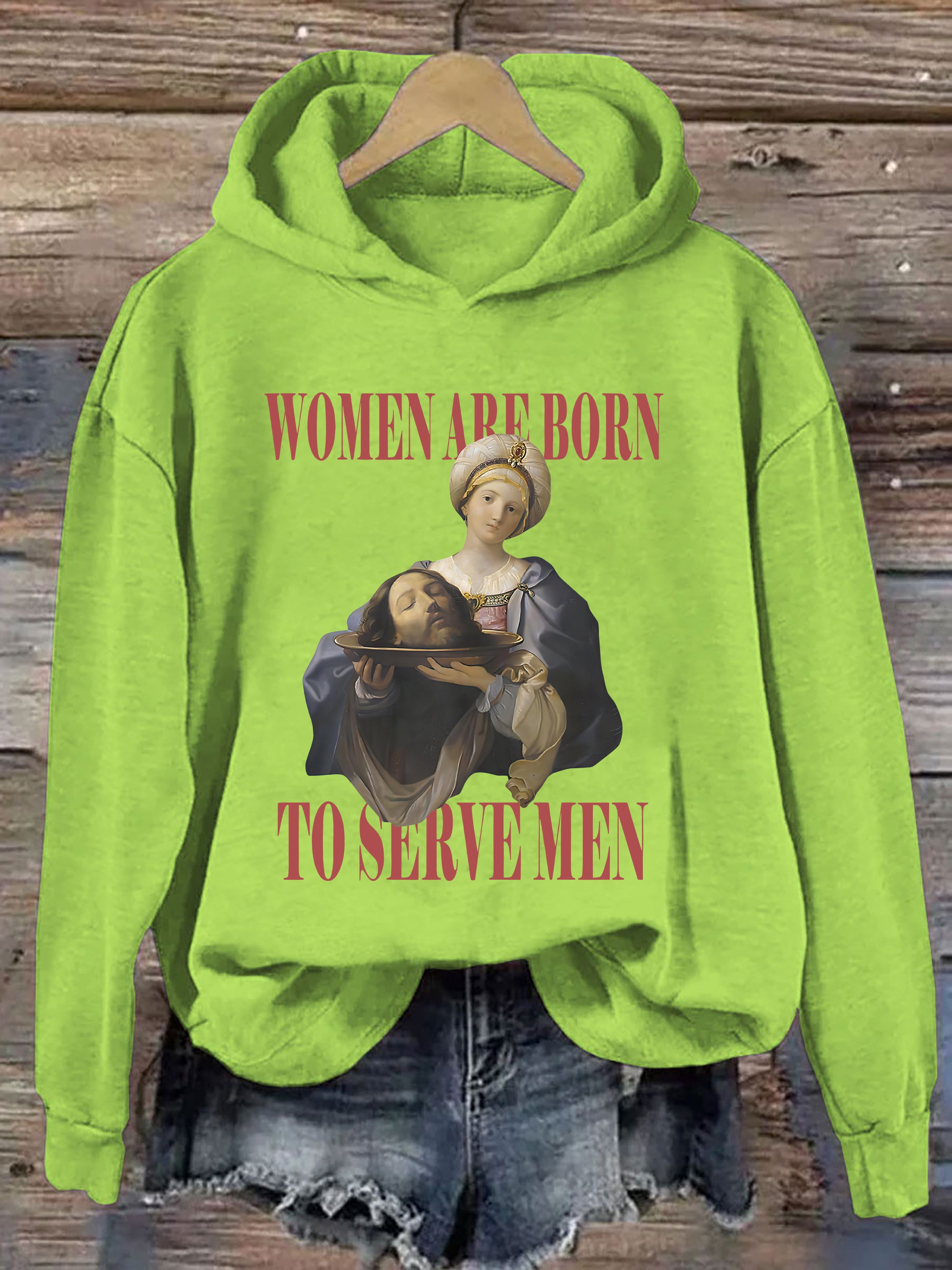 Women Are Born To Serve Men Hoodie