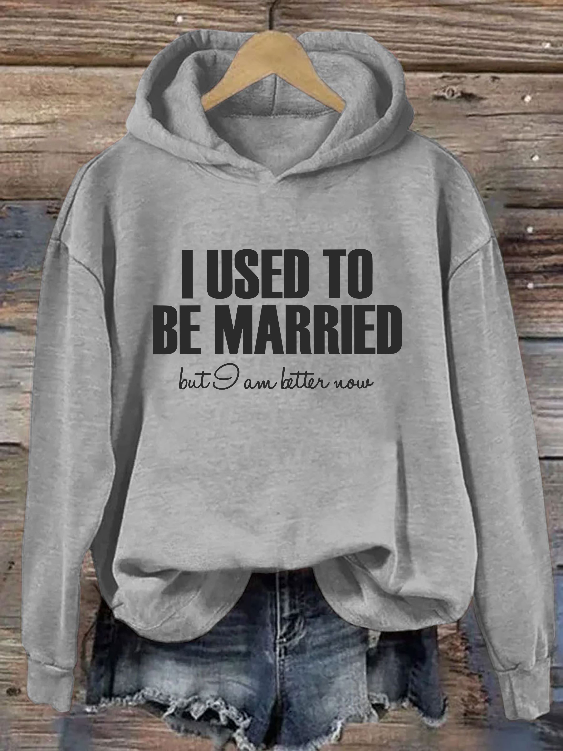 I Used To Be Married But I'm Better Now Hoodie