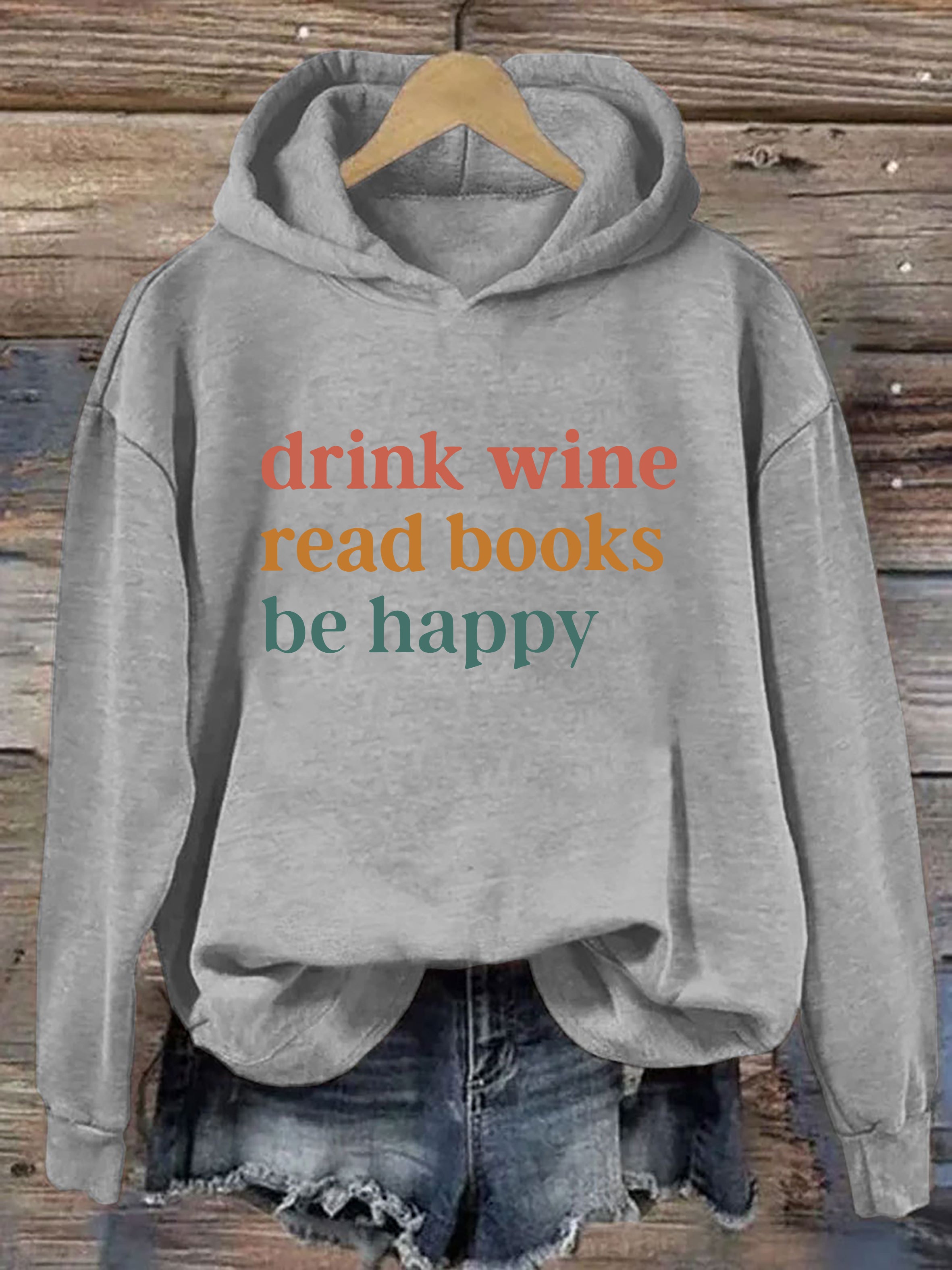 Drink Wine Read Books Be Happy Hoodie