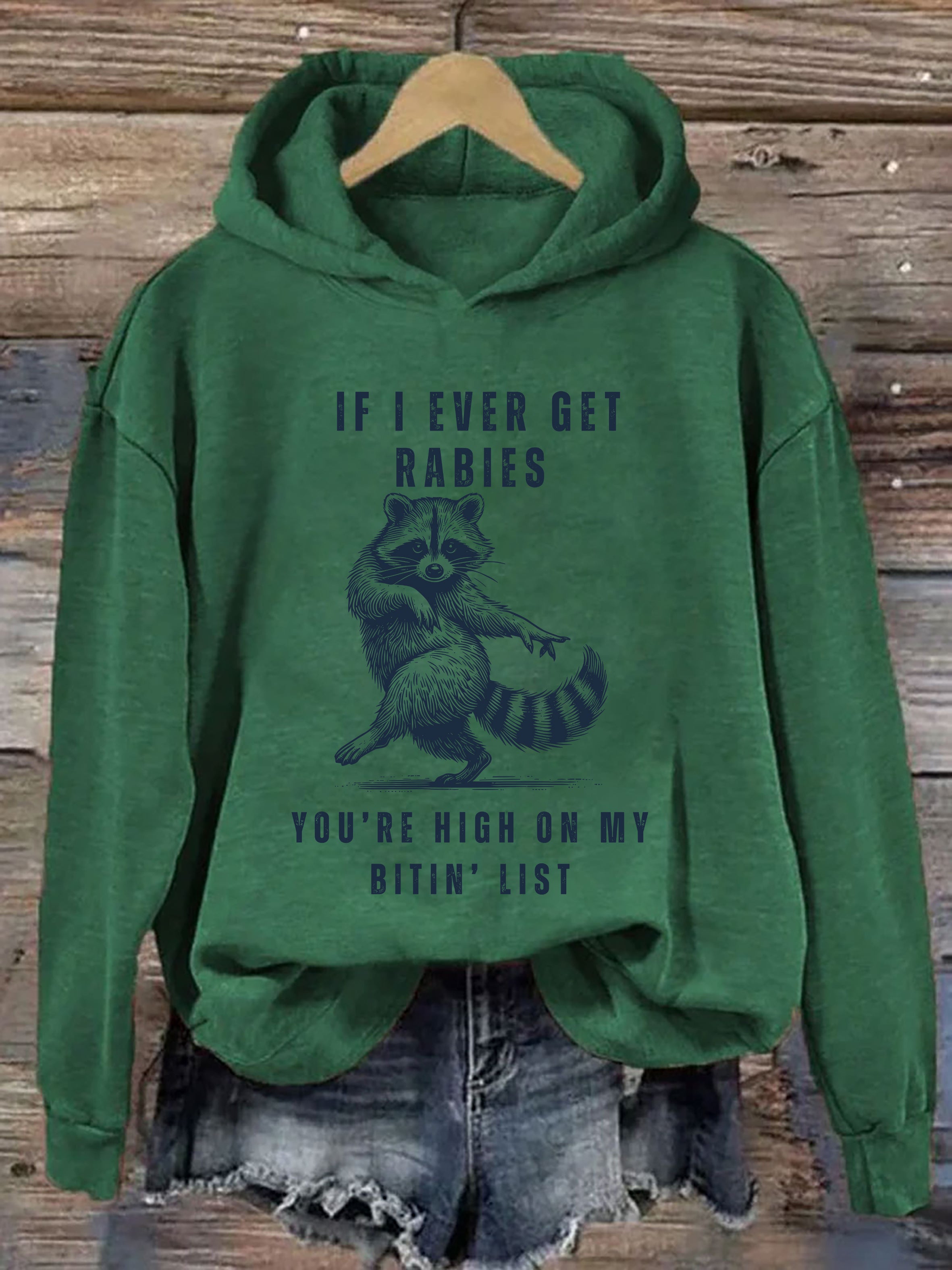 If I Ever Get Rabies, You're High On My Bitin List Hoodie
