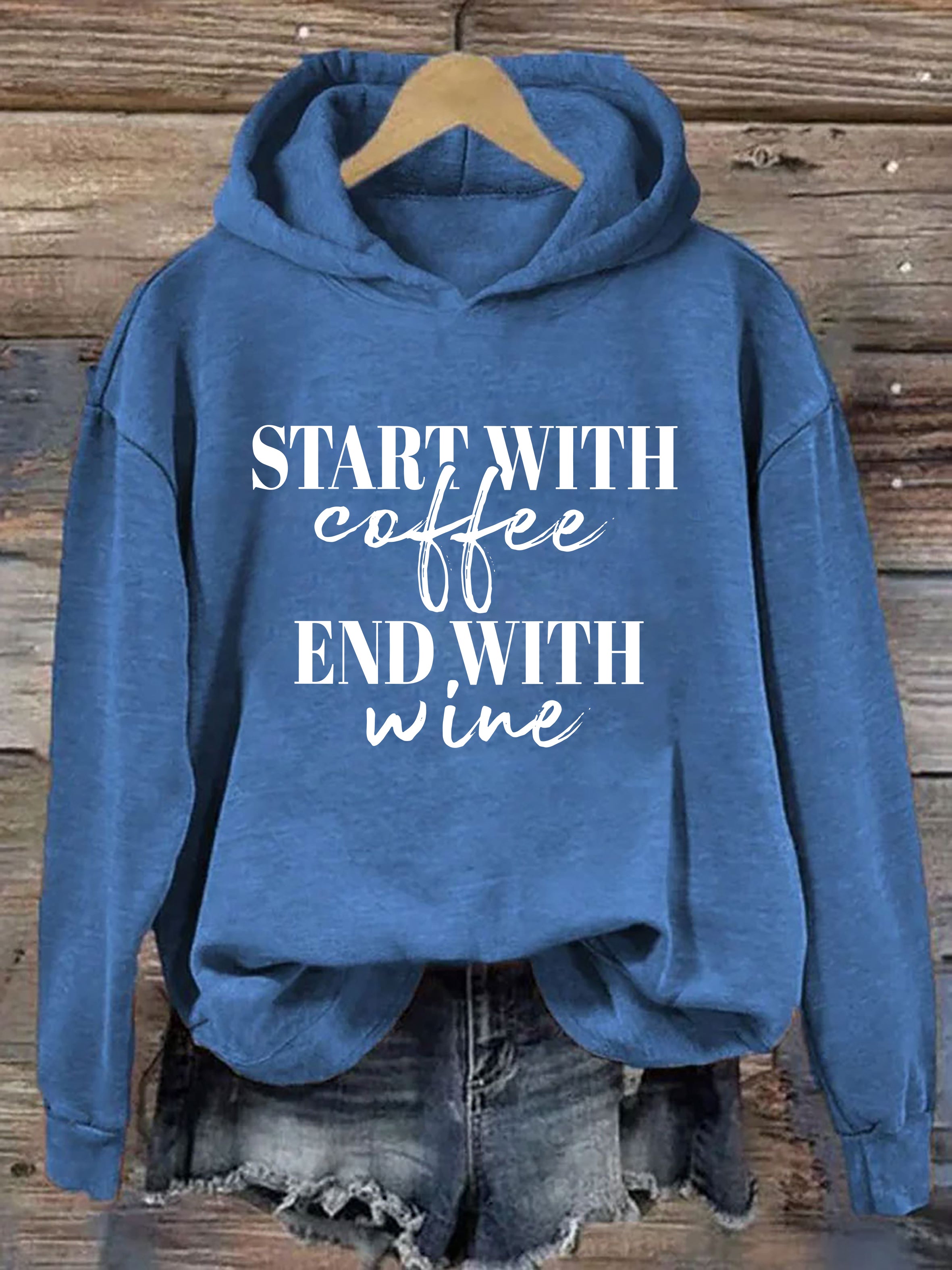 Start With Coffee End With Wine Hoodie