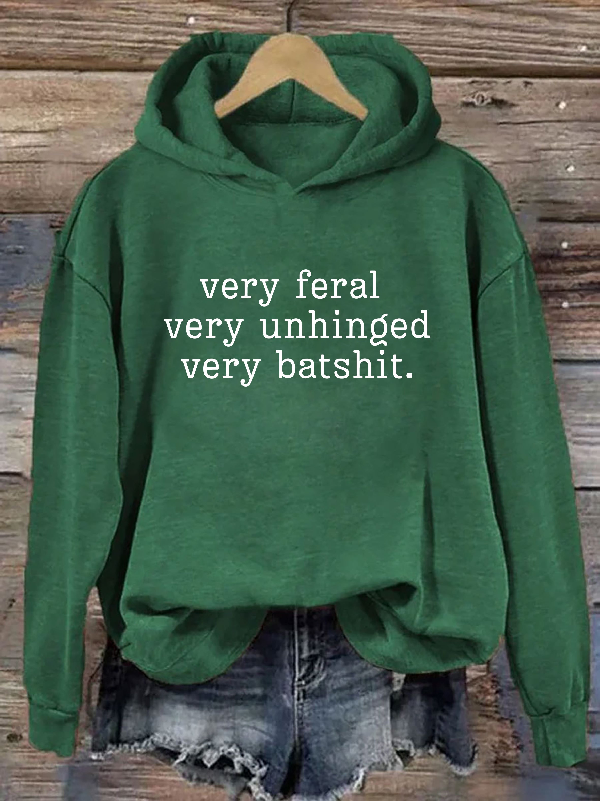 Very Feral Very Unhinged Very Batshit Hoodie