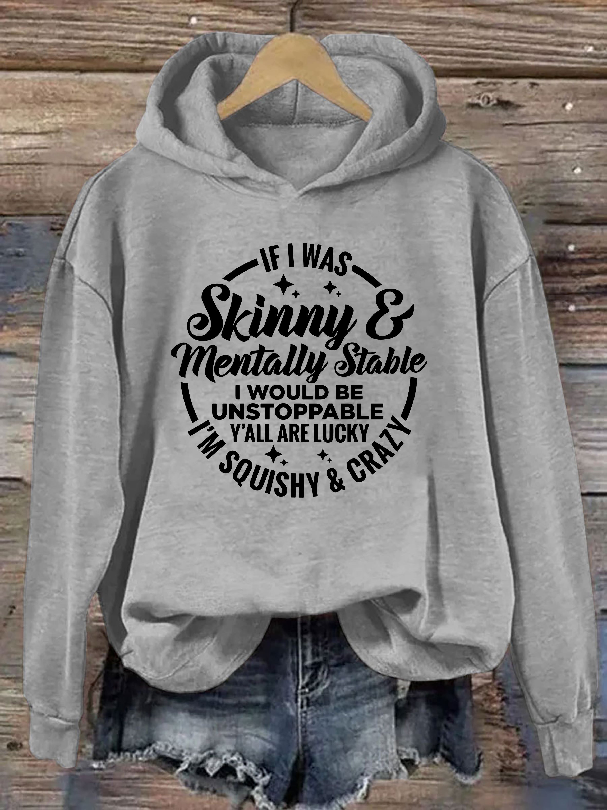 If I Was Skinny And Mentally Stable Hoodie