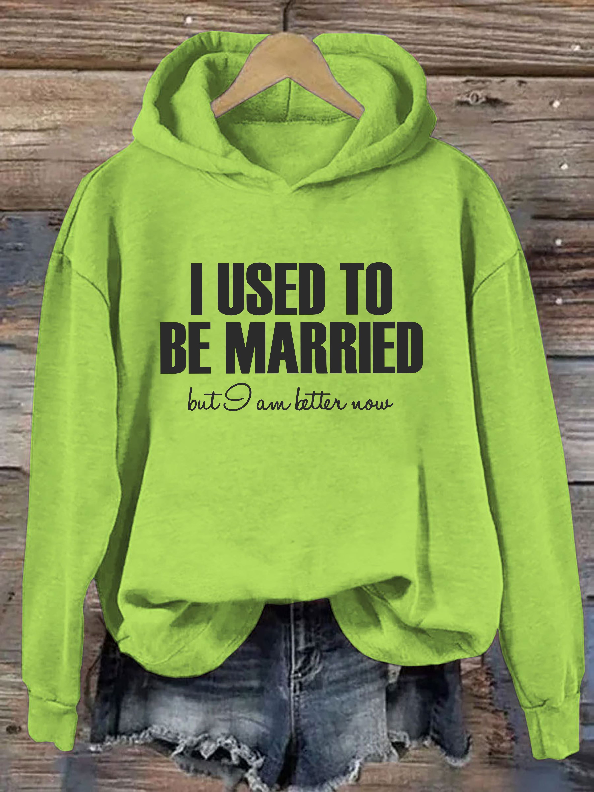 I Used To Be Married But I'm Better Now Hoodie