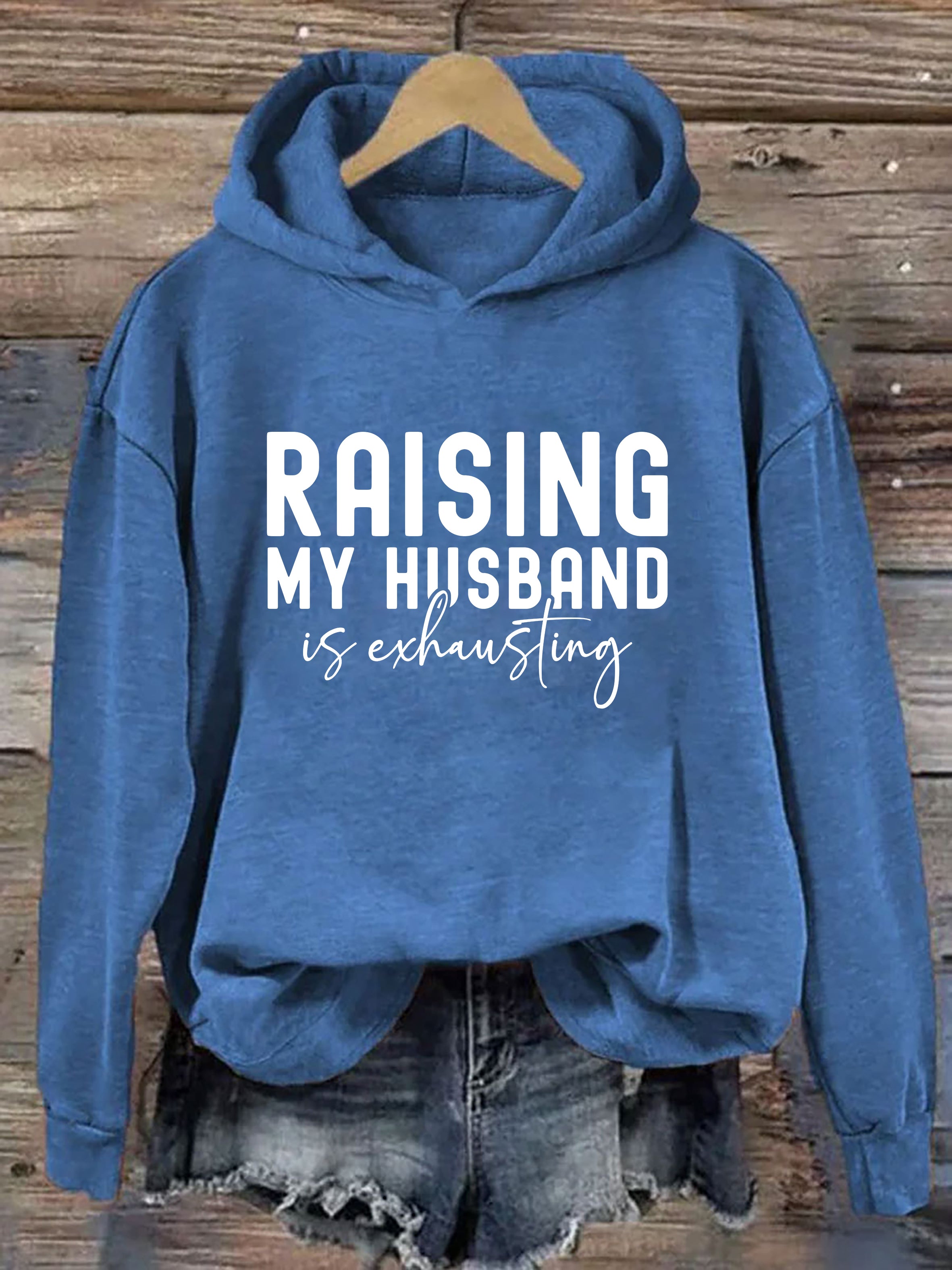 Raising My Husband Is Exhausting Hoodie