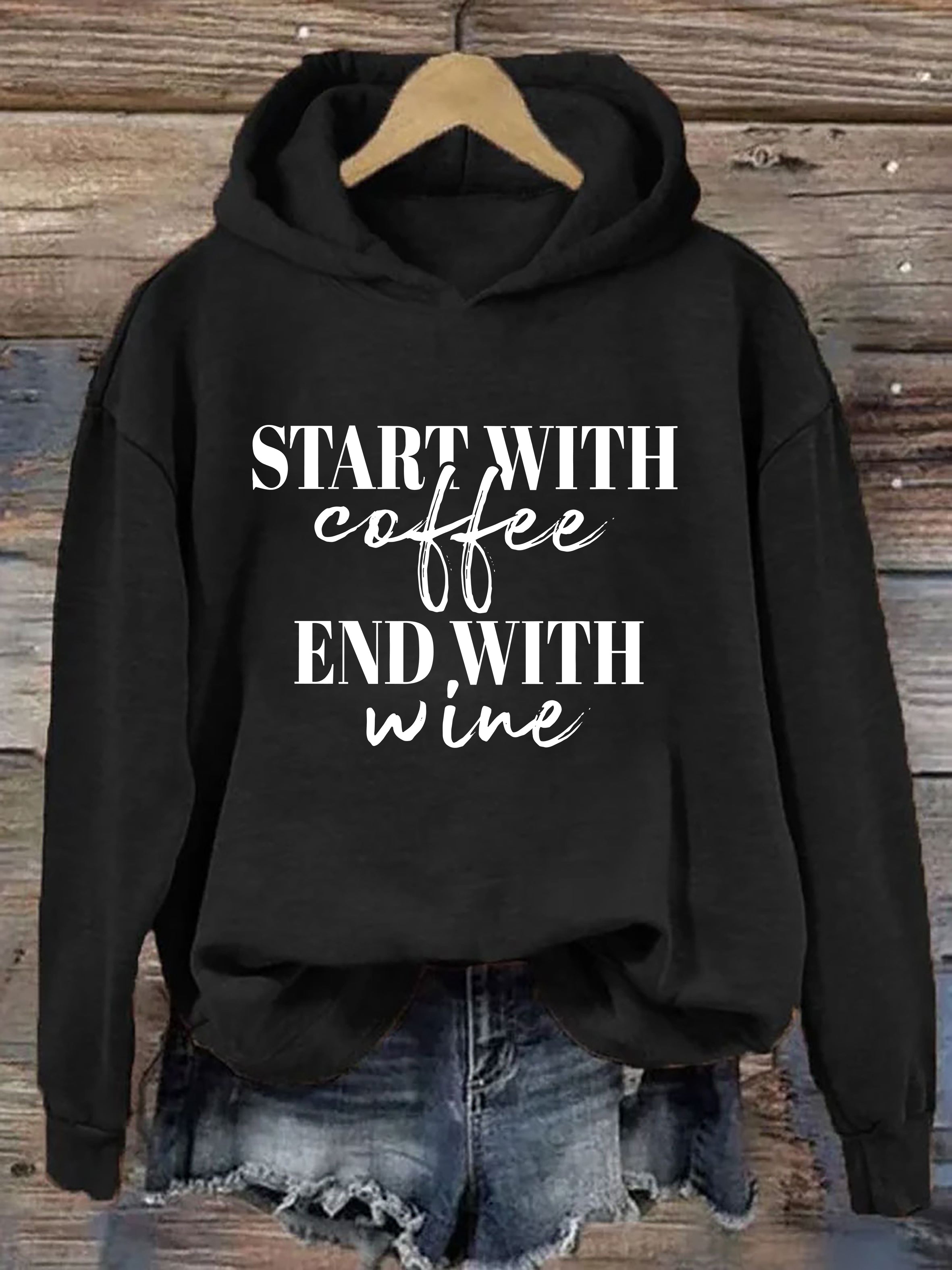 Start With Coffee End With Wine Hoodie