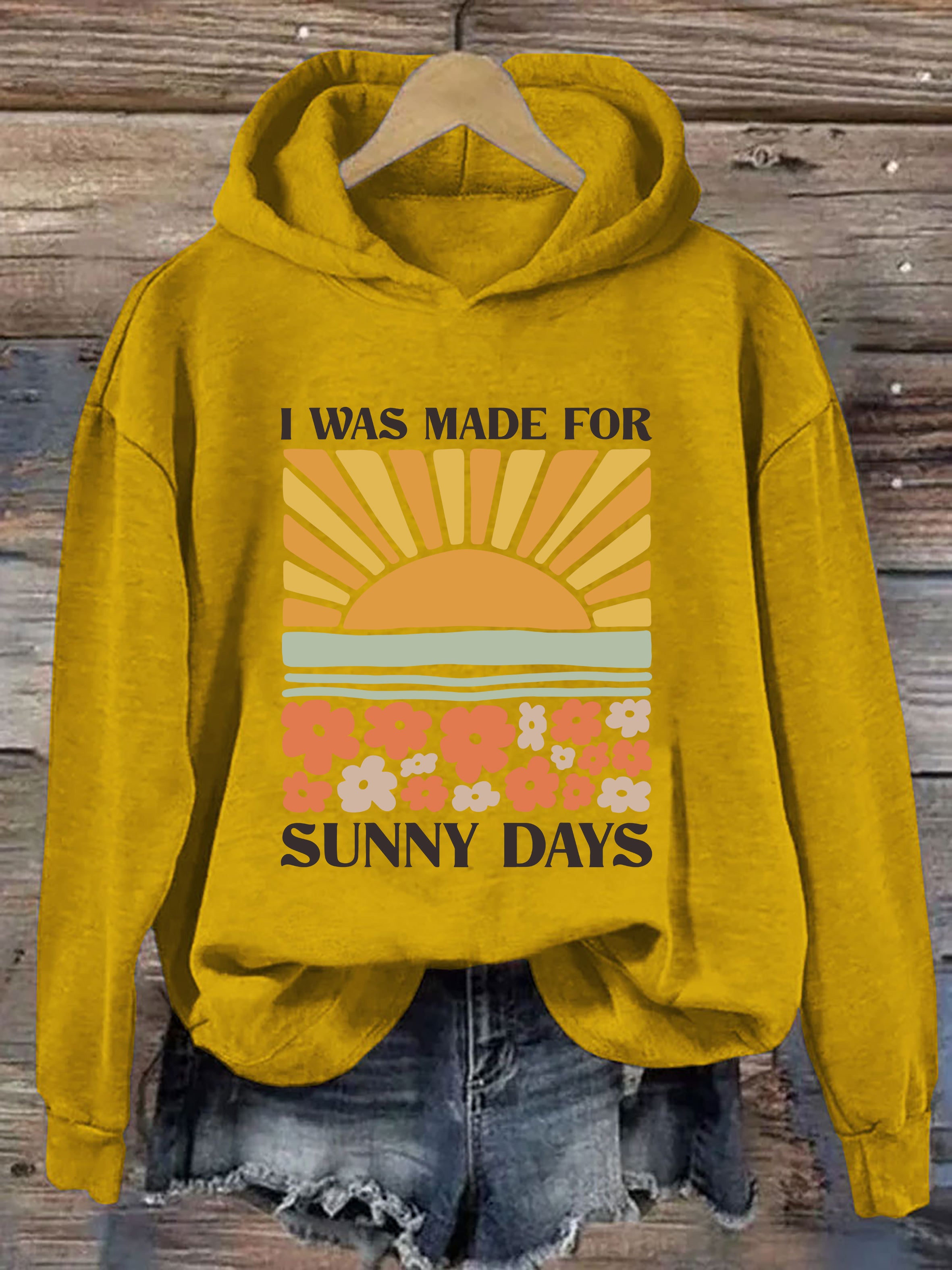 I Was Made For Sunny Days Hoodie