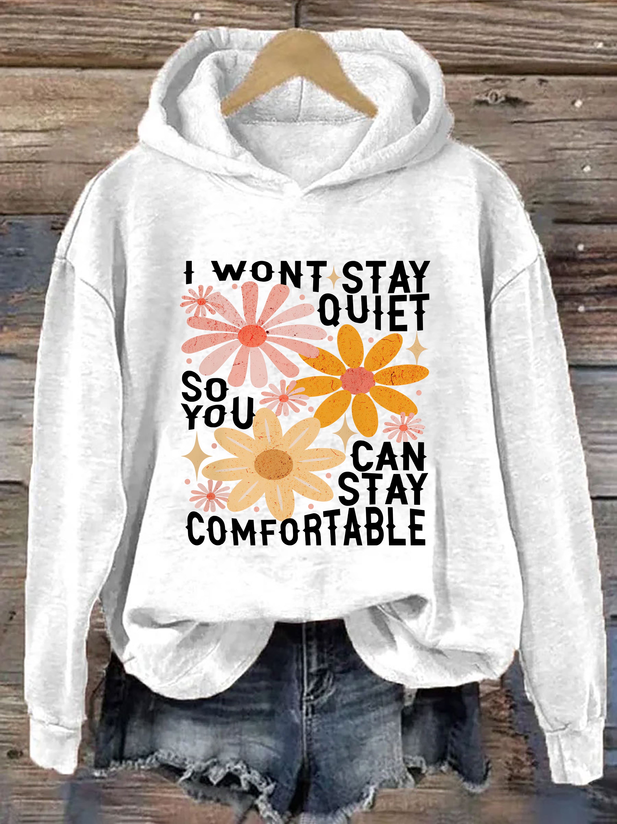 I Won't Stay Quiet So You Can Stay Comfortable Hoodie
