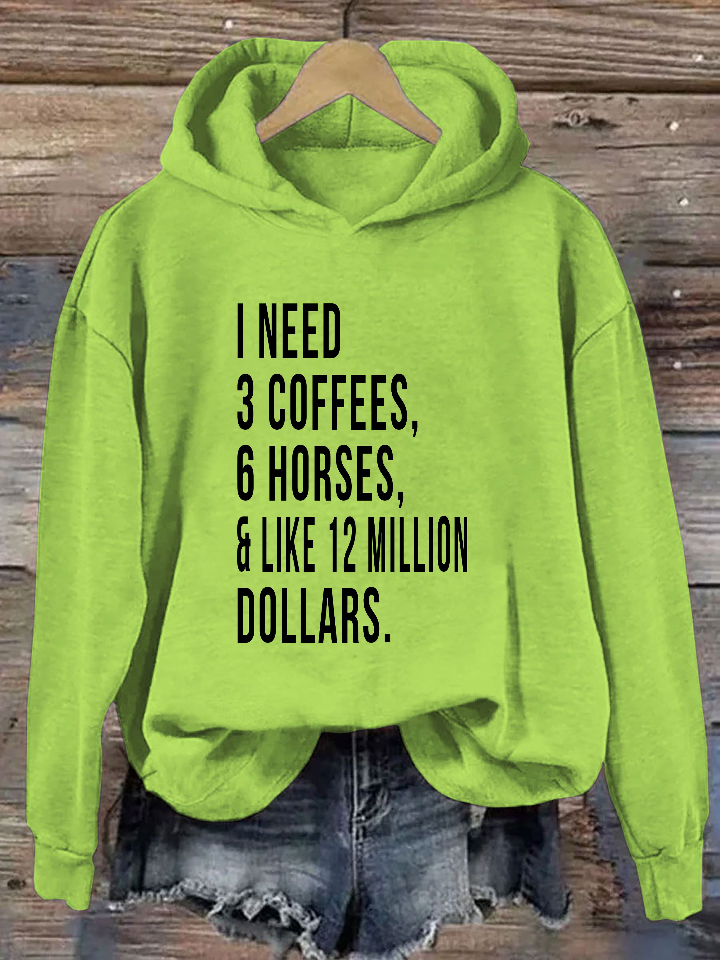 I Need 3 Coffees 6 Horses And Like 12 Million Dollars Hoodie