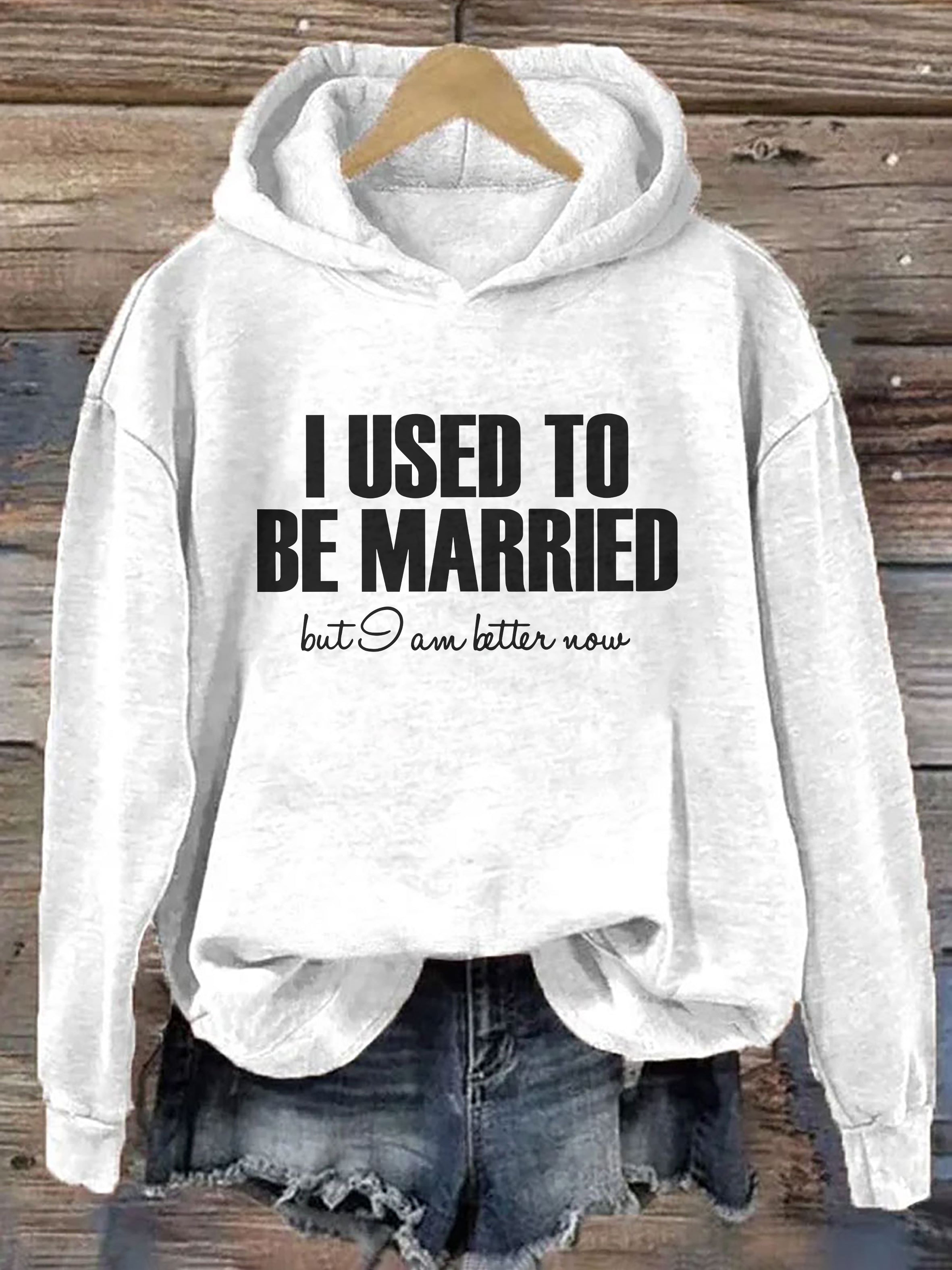 I Used To Be Married But I'm Better Now Hoodie