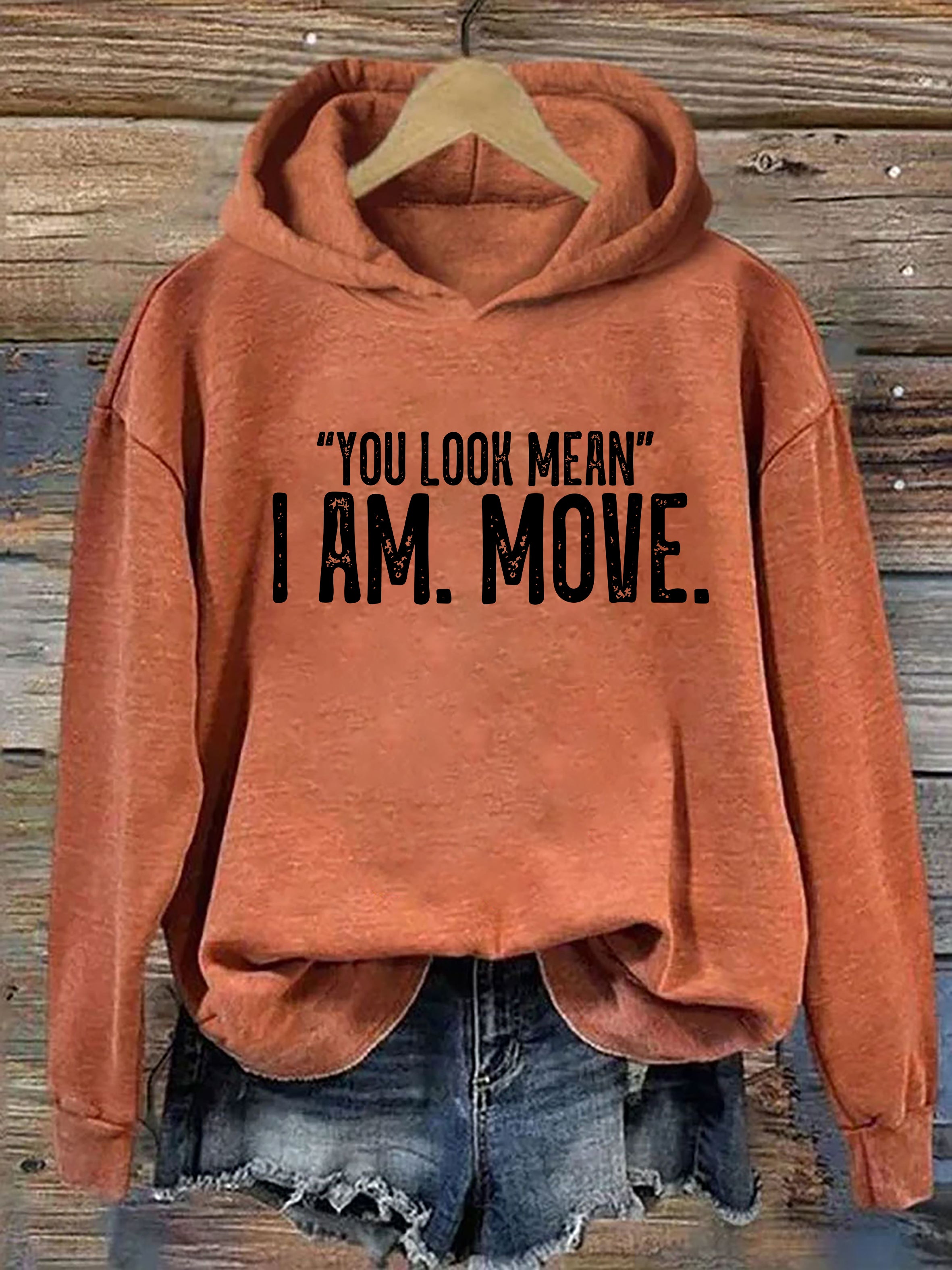 You Look Mean I Am Move Hoodie