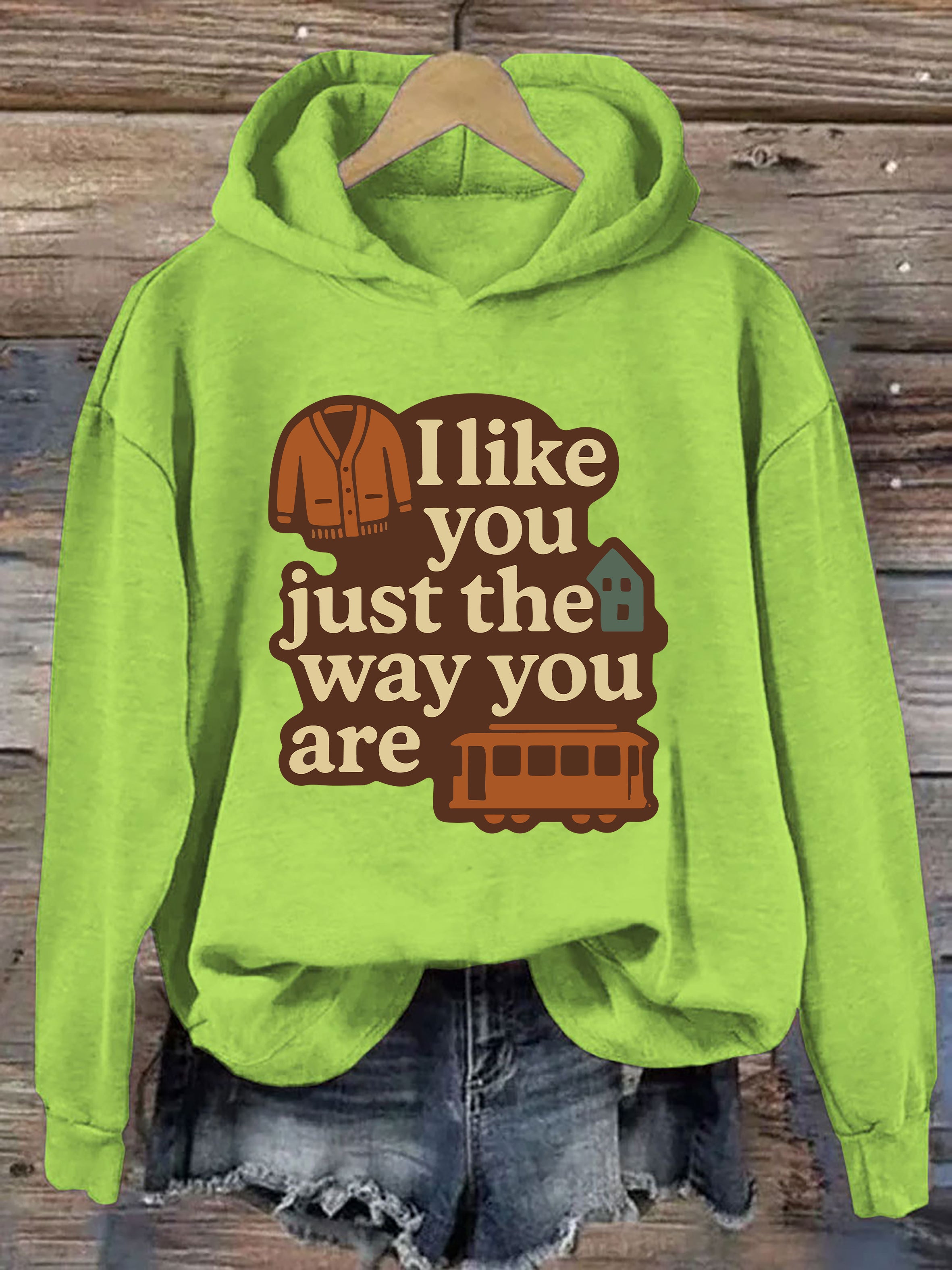 I Like You Just The Way You Are Hoodie