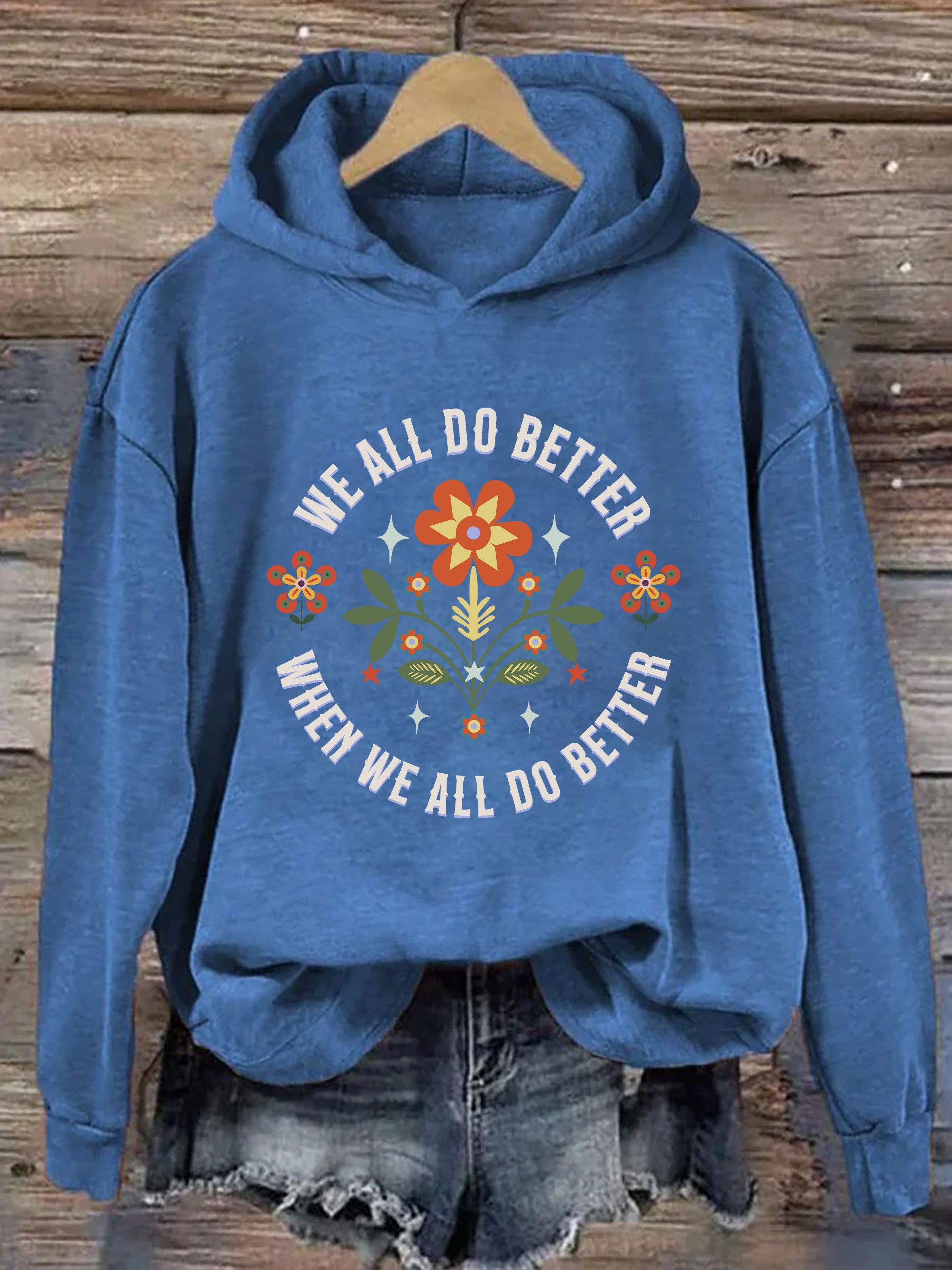 We All Do Better When We All  Do Better Hoodie