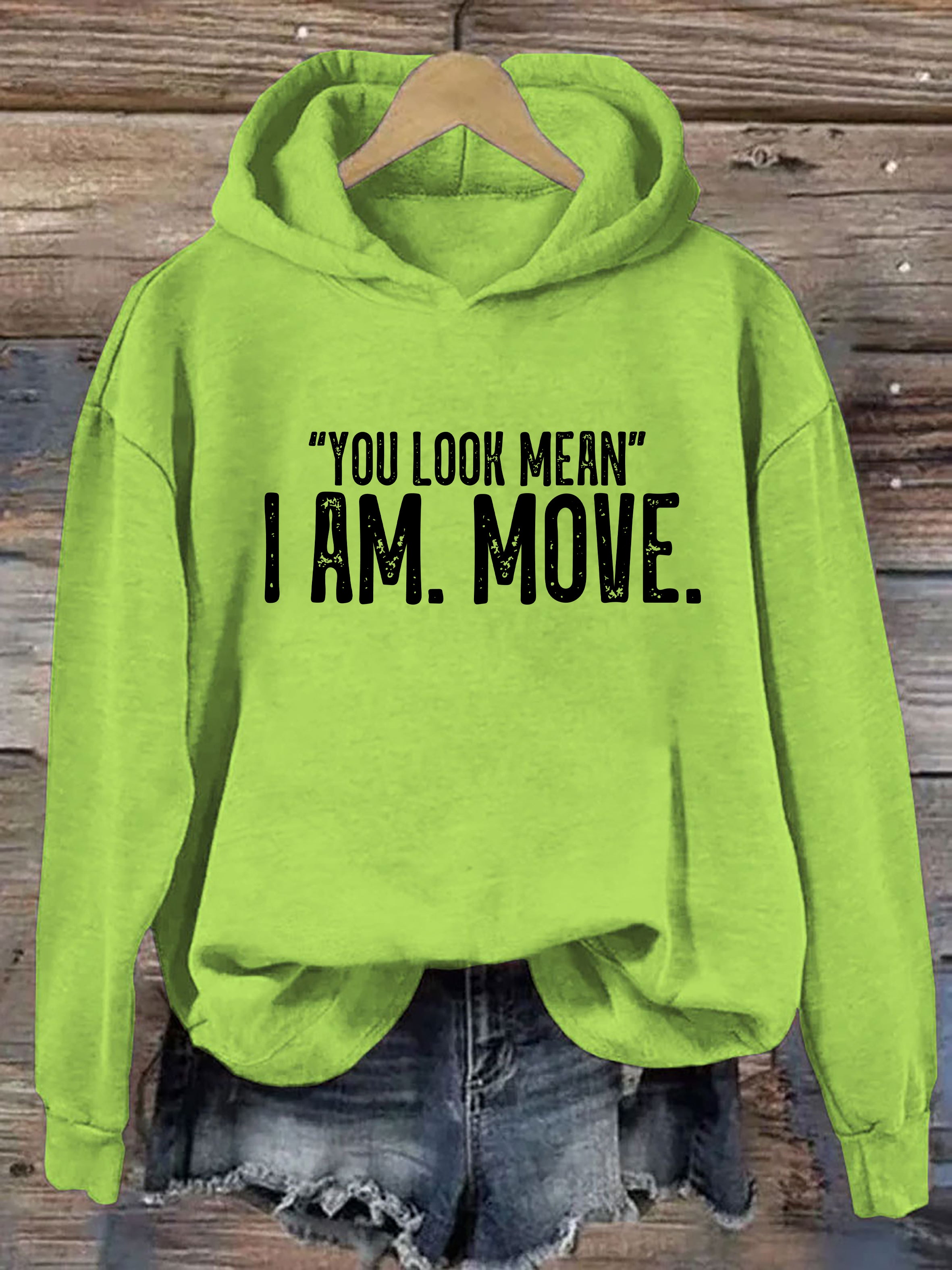You Look Mean I Am Move Hoodie