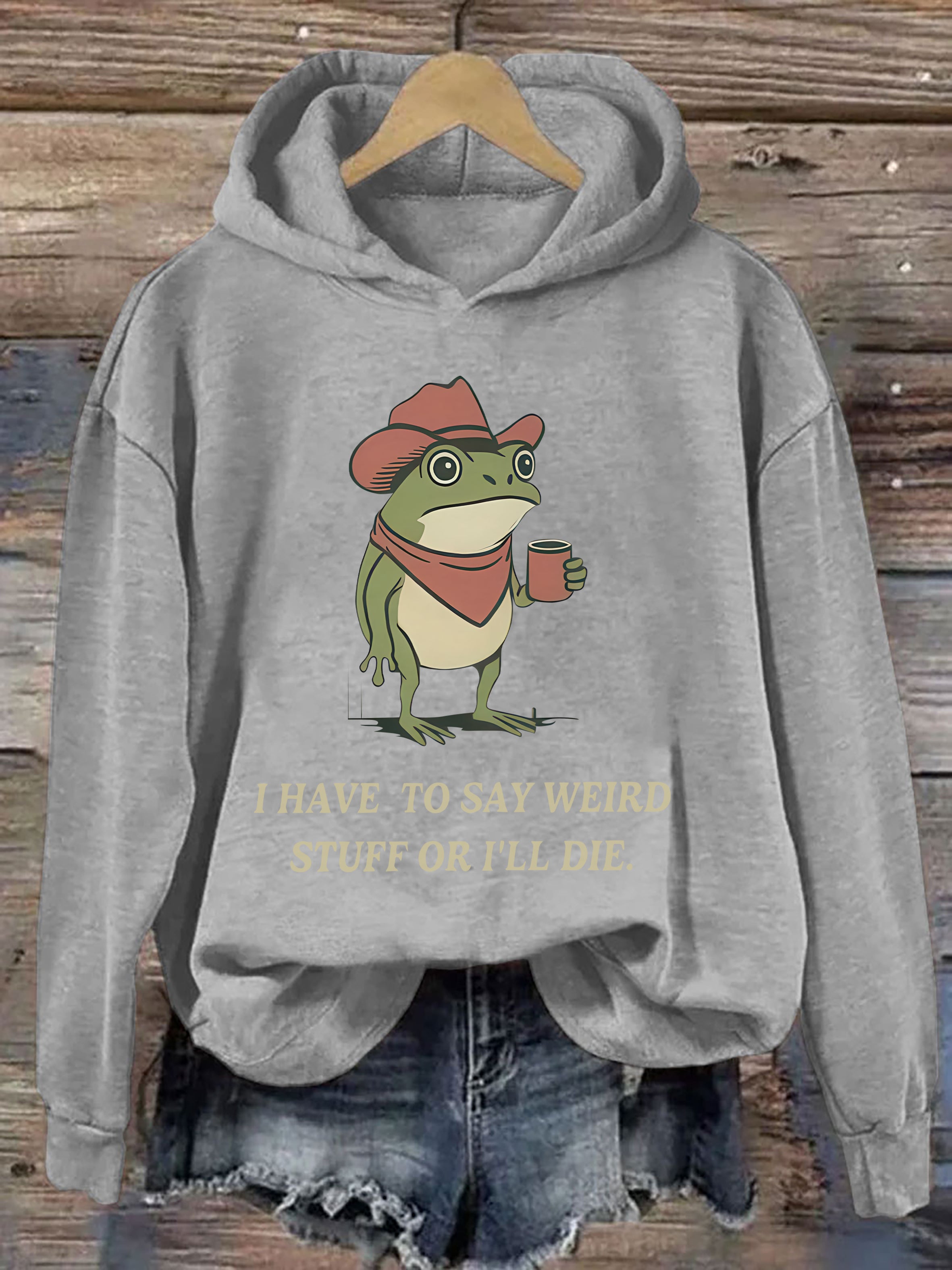 I Have To Say Weird Stuff Or I Will Die Frog Hoodie