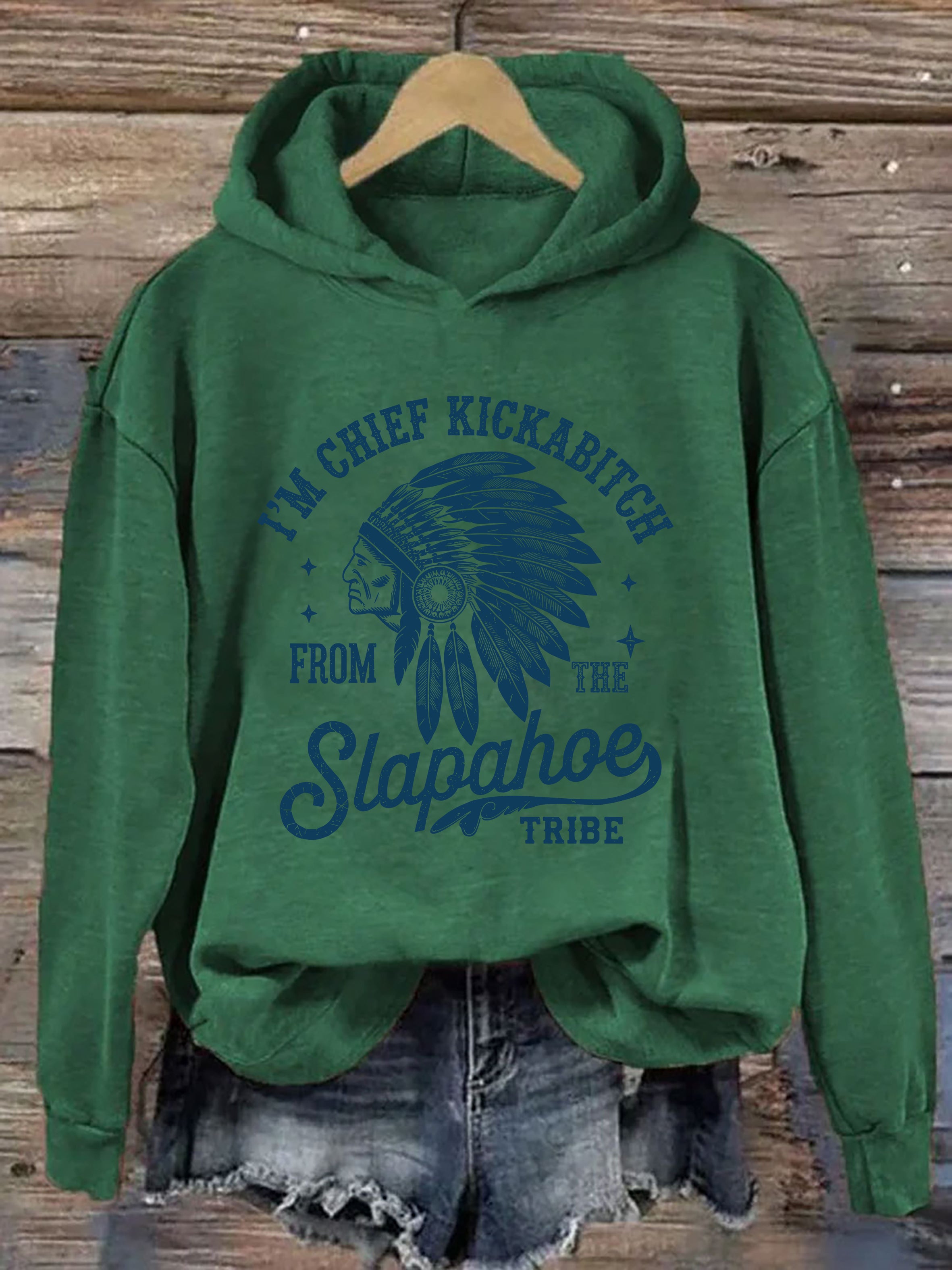 I'm Chief Kickabitch From The Slapahoe Tribe Hoodie