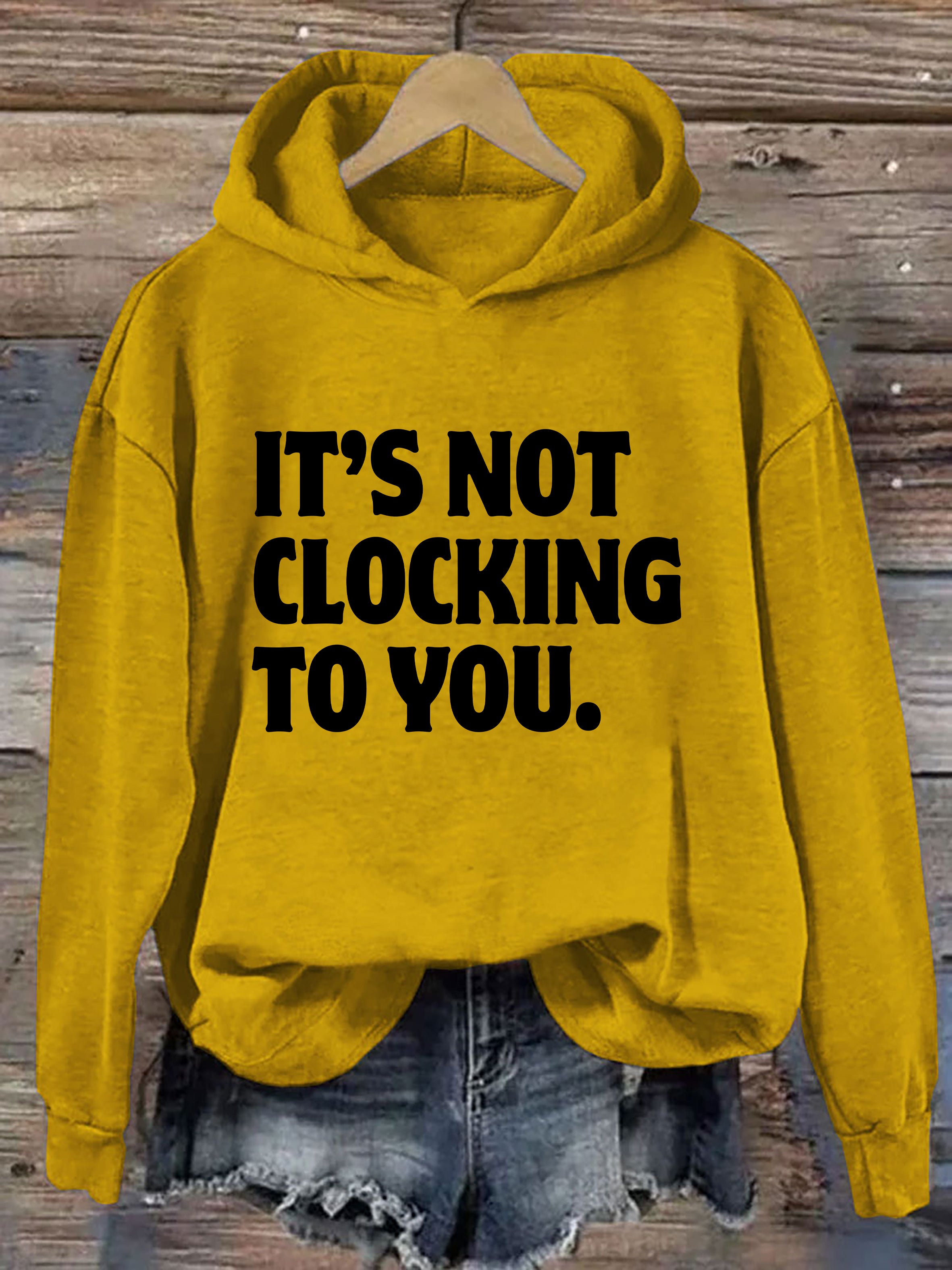 It's Not Clocking To You Hoodie
