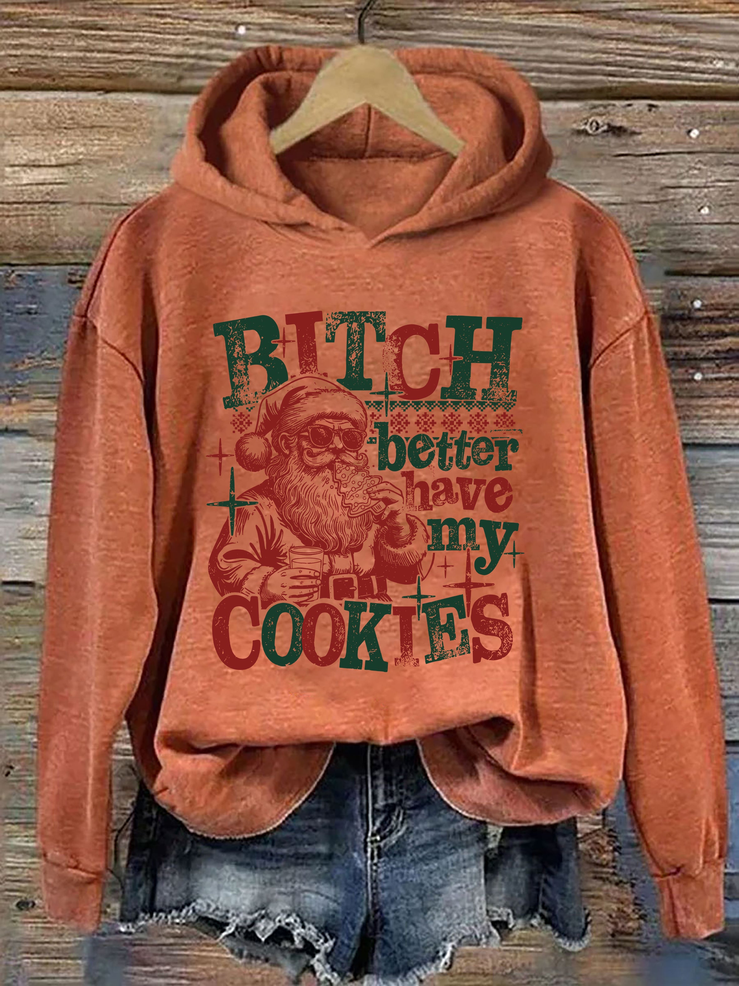 Bitch Better Have My Cookies Hoodie