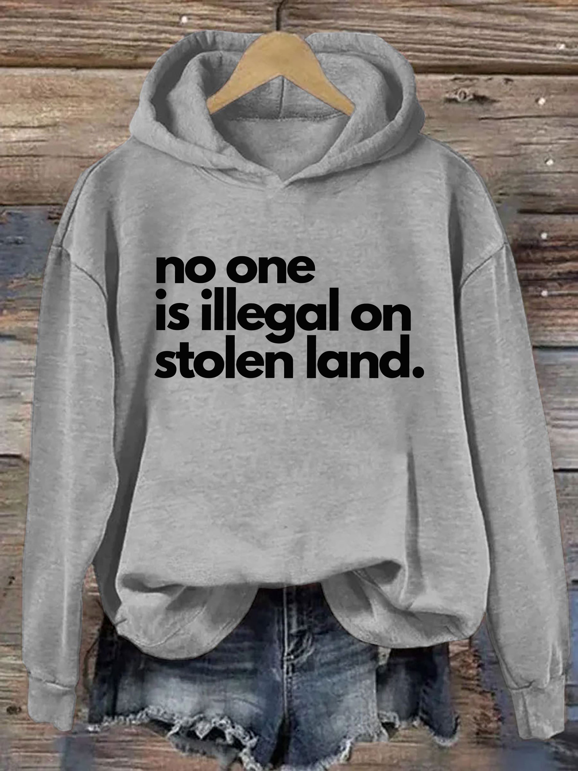 No One Is Illegal On Stolen Land Hoodie