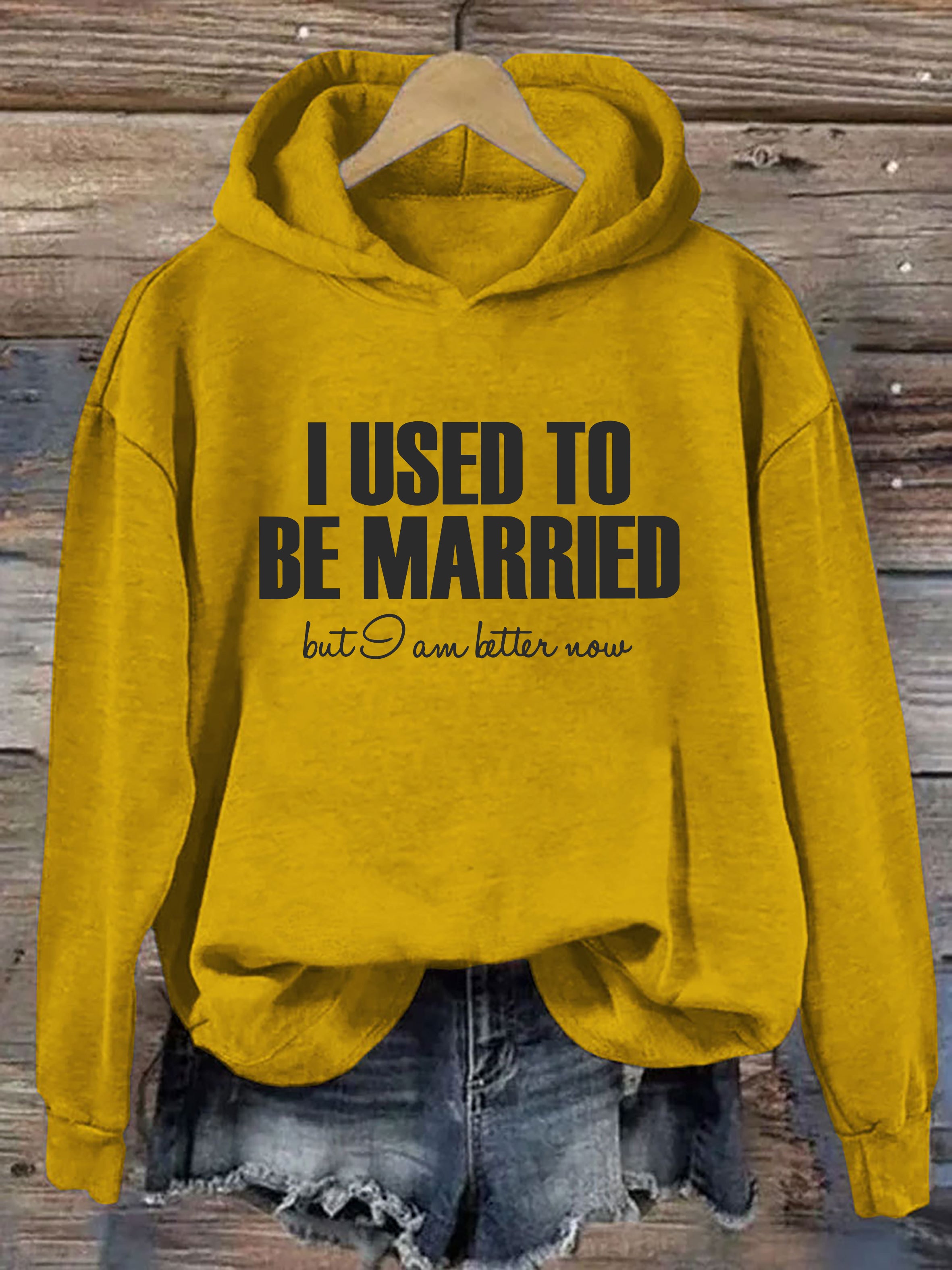 I Used To Be Married But I'm Better Now Hoodie